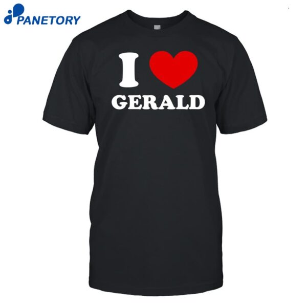 Gorebugs I Love Gerald Shirt