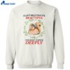 I Can’t Help That I’m Beautiful And Feel Things Deeply Shirt 2
