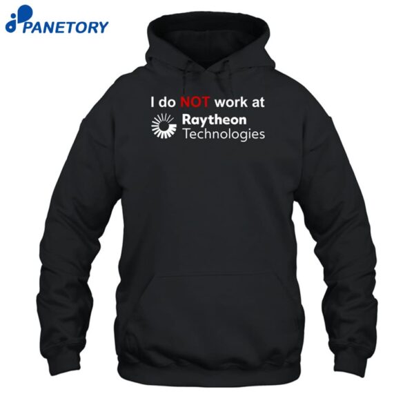 I Do Not Work At Raytheon Technologies Shirt 2