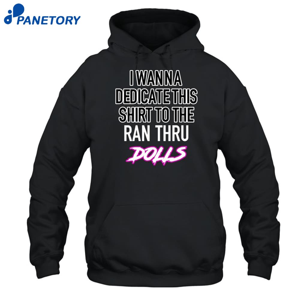 I Wanna Dedicate This Shirt To The Ran Thru Dolls Shirt 7 I Wanna Dedicate This Shirt To The Ran Thru Dolls Shirt 2