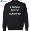 If This Parlay Doesn’t Hit I’ll Kill Myself Shirt 2