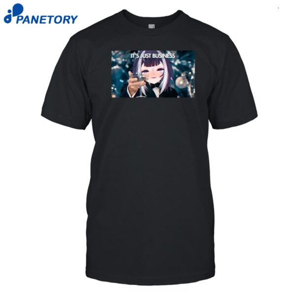 It's Just Business Shylily Shirt