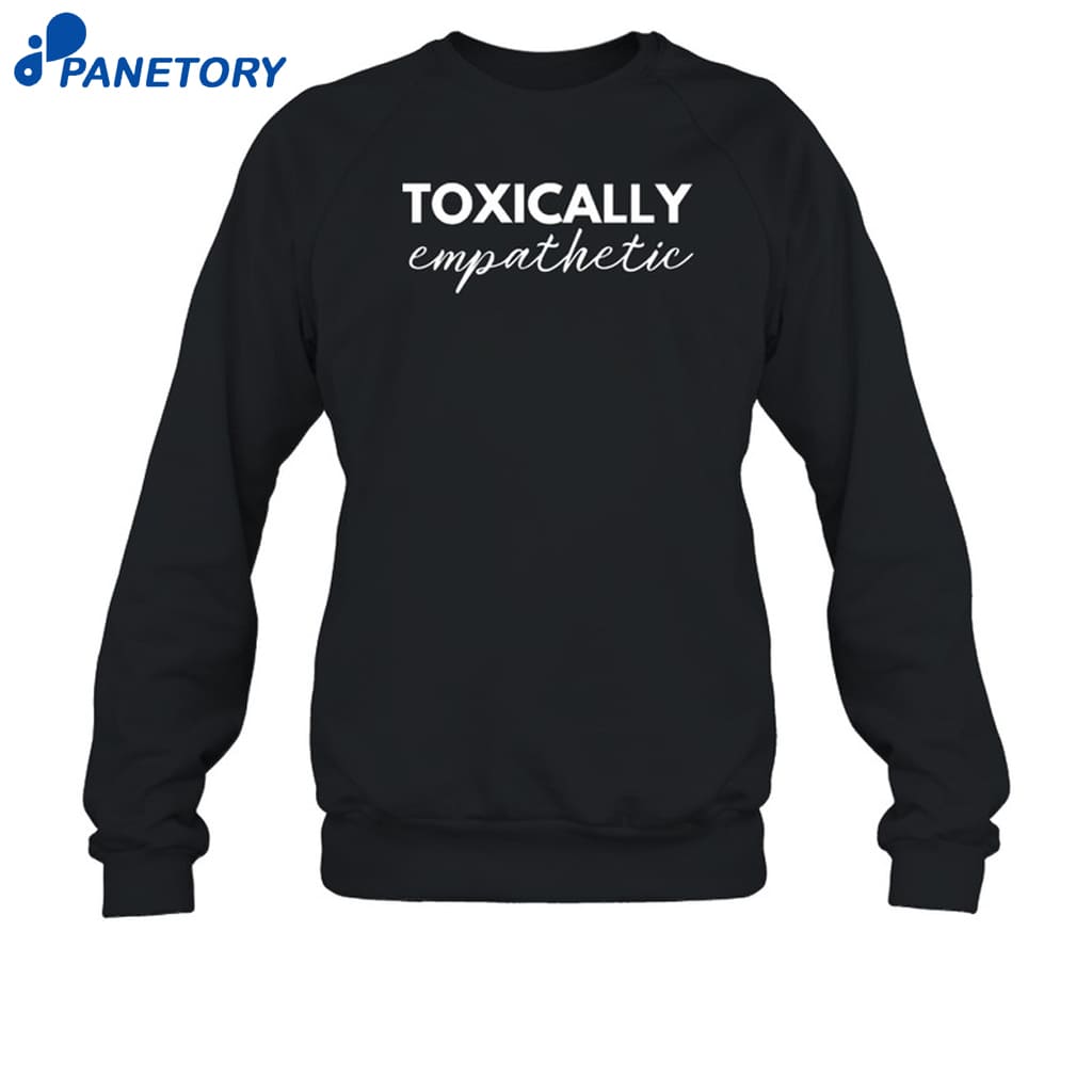 Jen Hamilton Toxically Empathetic Shirt 6 Jen Hamilton Toxically Empathetic Shirt 1