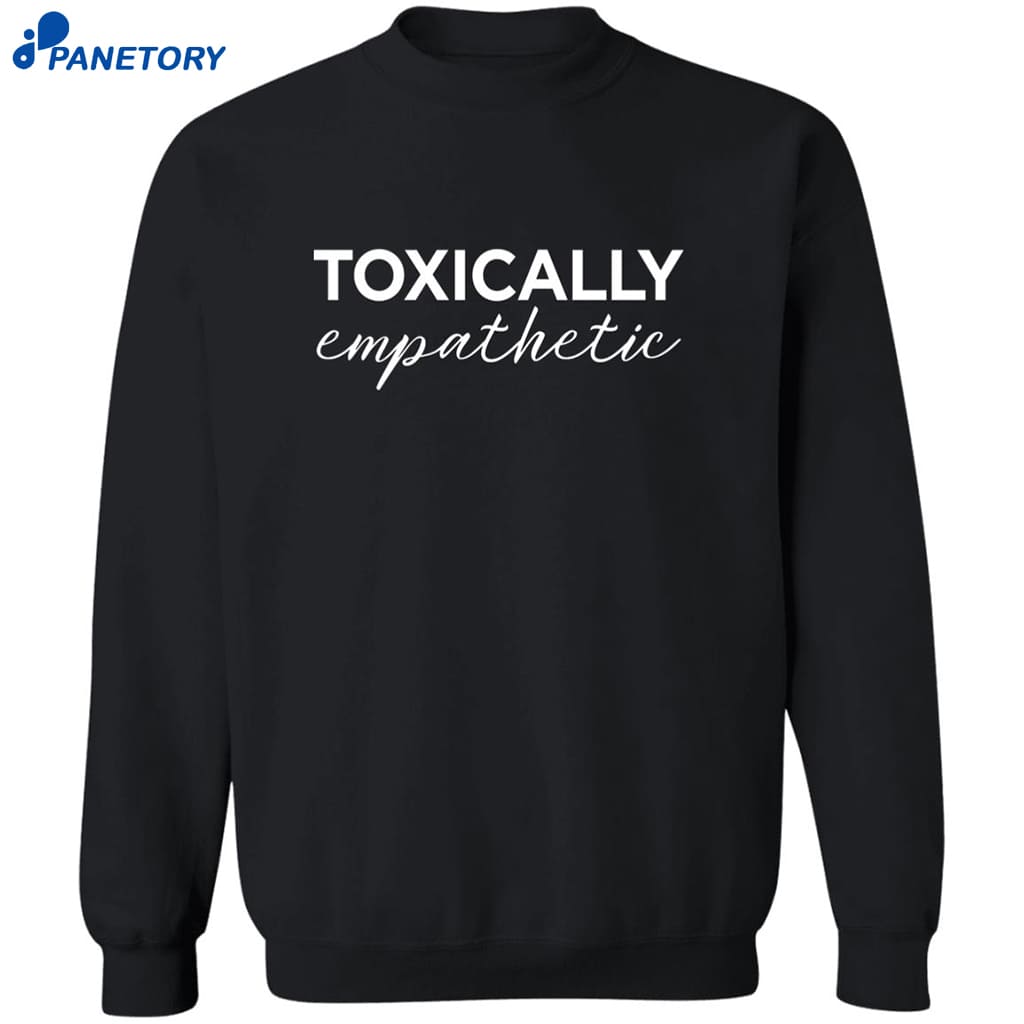 Jen Hamilton Toxically Empathetic Shirt 6 Jen Hamilton Toxically Empathetic Shirt 2