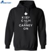 Keep Calm And Carney On Canada Shirt 1