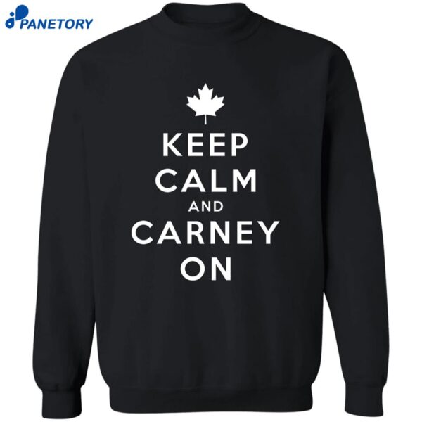 Keep Calm And Carney On Canada Shirt 2