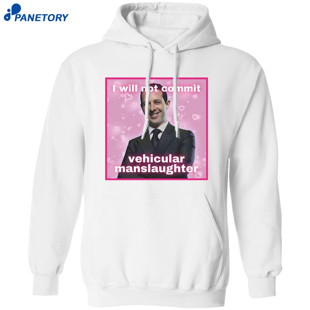 Kendall Roy I Will Not Commit Vehicular Manslaughter Shirt 7 Kendall Roy I Will Not Commit Vehicular Manslaughter Shirt 1