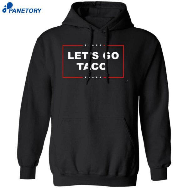 Let’s Go Taco Trump Shirt 1
