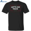 Let’s Go Taco Trump Shirt