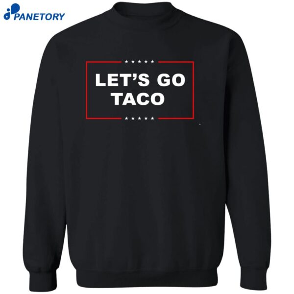 Let’s Go Taco Trump Shirt 2