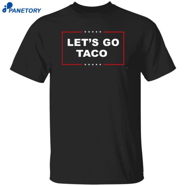 Let’s Go Taco Trump Shirt