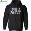 Liberty And Justice For All Shirt 1