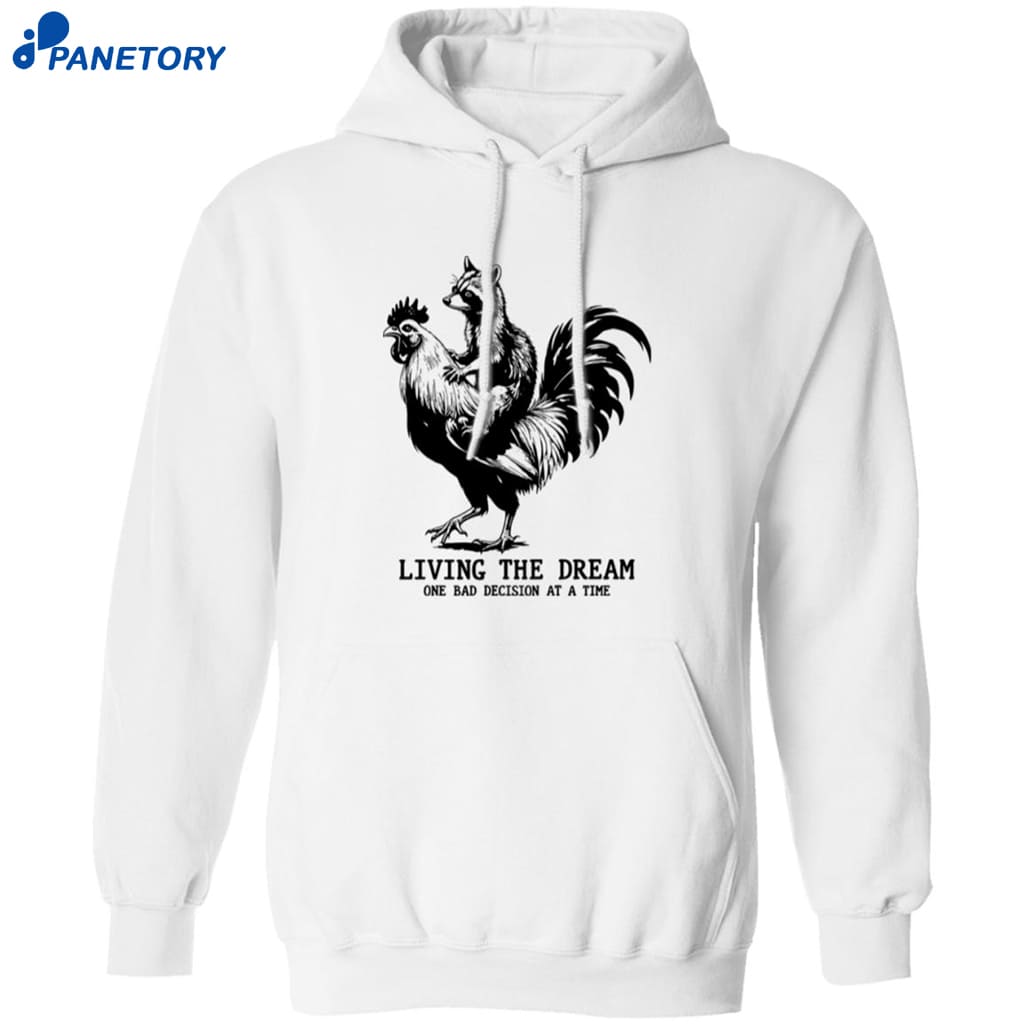 Living The Dream One Bad Decision At The Time Shirt 7 Living The Dream One Bad Decision At The Time Shirt 1