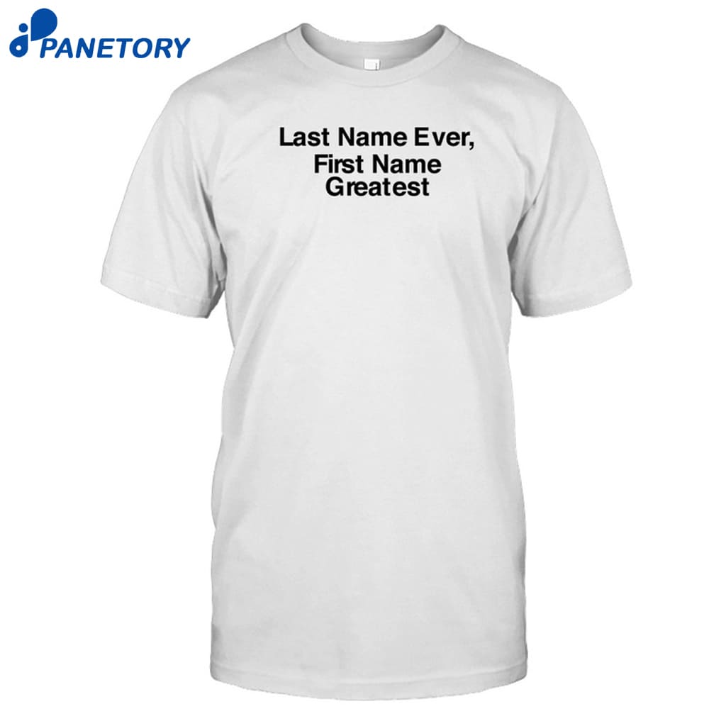 Maaza Last Name Ever First Name Greatest Shirt 8 Maaza Last Name Ever First Name Greatest Shirt