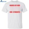 Mohsen Mahdawi Hands Off Our Students Shirt