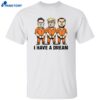Musk Trump Vance I Have A Dream Shirt