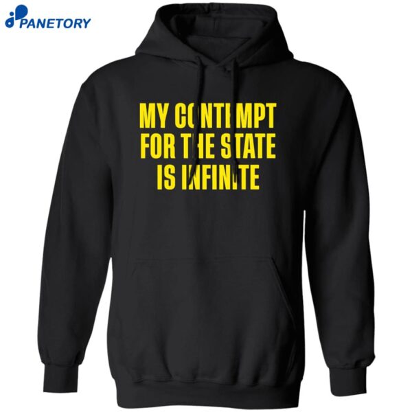 My Contempt For The State Is Infinite Shirt 1