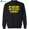 My Contempt For The State Is Infinite Shirt 2