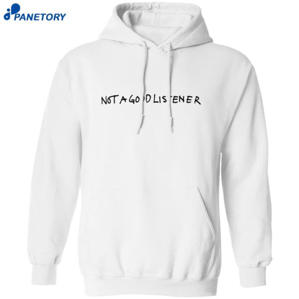 Not A Good Listener Shirt 1