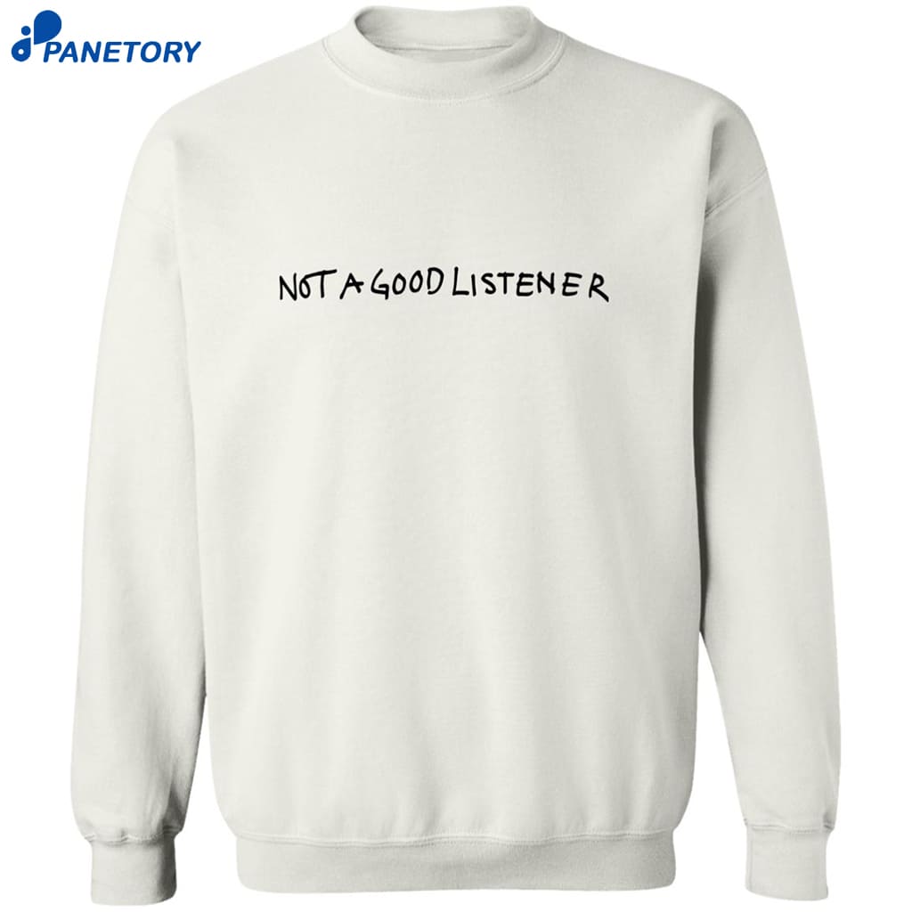 Not A Good Listener Shirt 6 Not A Good Listener Shirt 2
