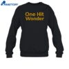 One Hit Wonder Shirt 1