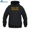 One Hit Wonder Shirt 2
