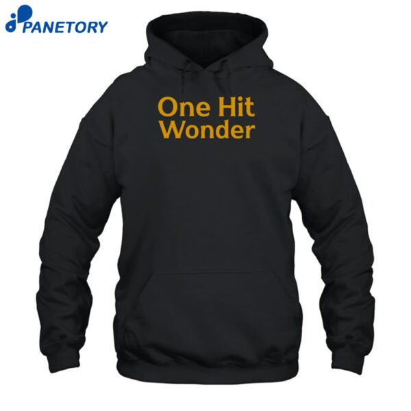 One Hit Wonder Shirt 2