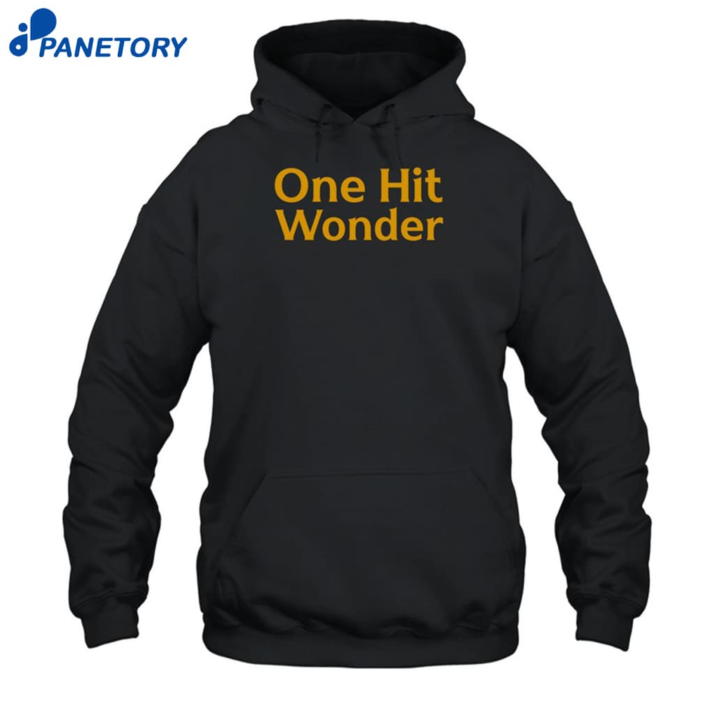 One Hit Wonder Shirt 7 One Hit Wonder Shirt 2