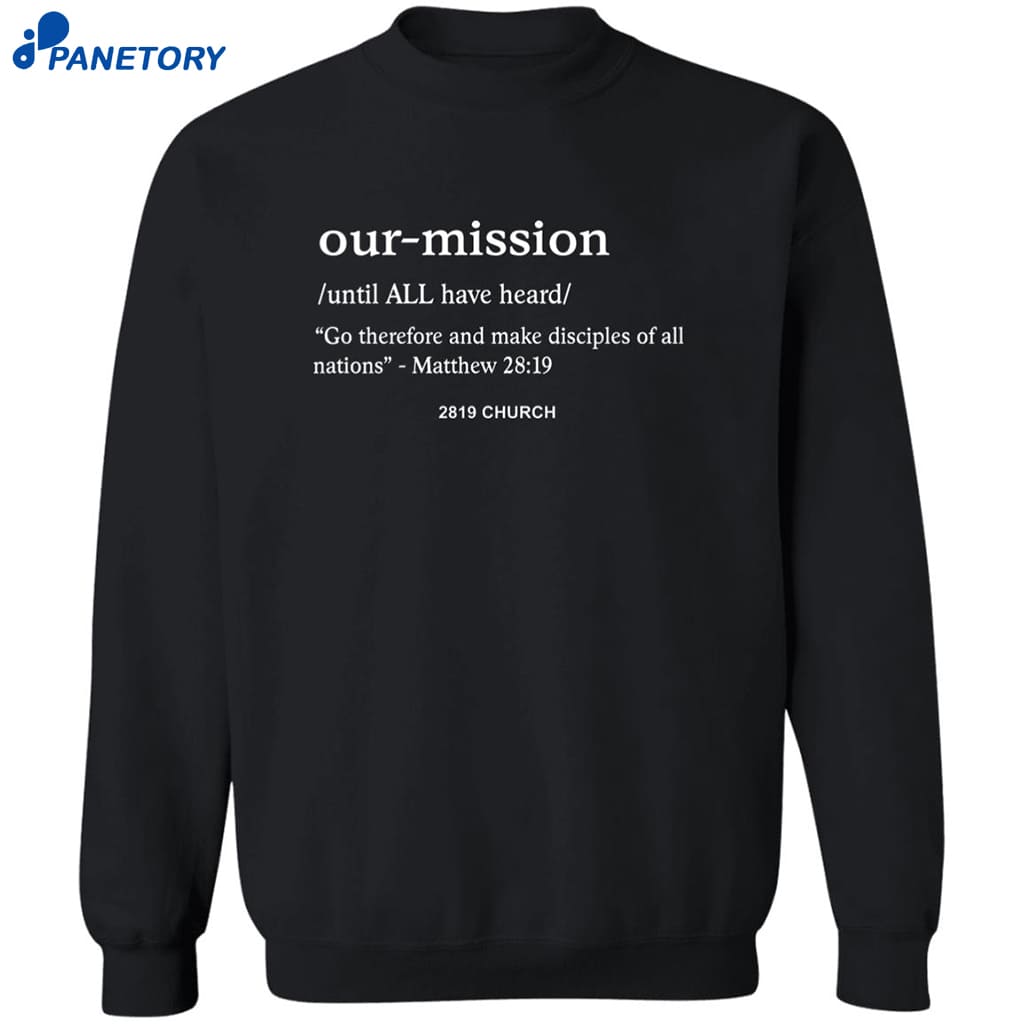 Our Mission Go Therefore And Make Disciples Of All Nations Shirt 6 Our Mission Go Therefore And Make Disciples Of All Nations Shirt 2