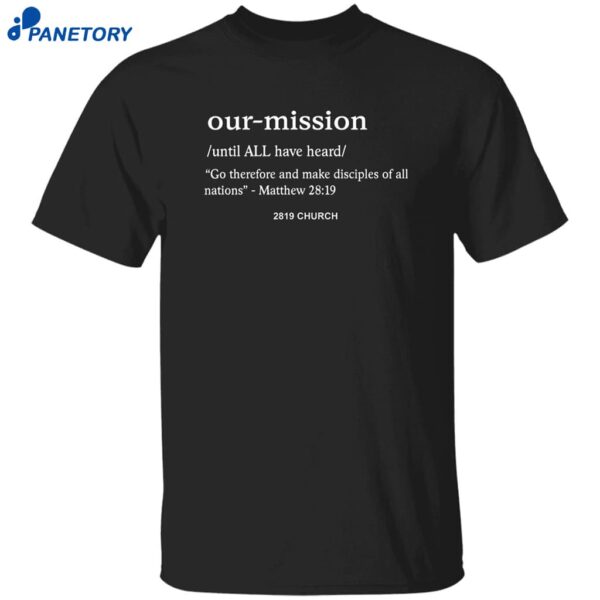 Our Mission Go Therefore And Make Disciples Of All Nations Shirt