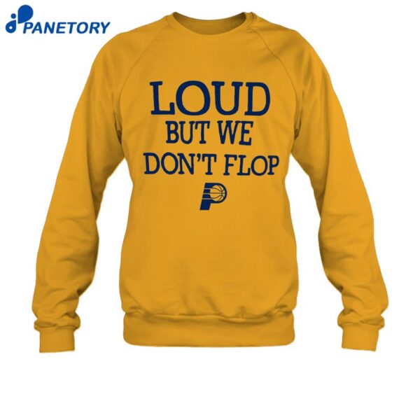 Pacers Loud But We Don't Flop 2025 Shirt 1