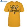 Pacers Loud But We Don't Flop 2025 Shirt