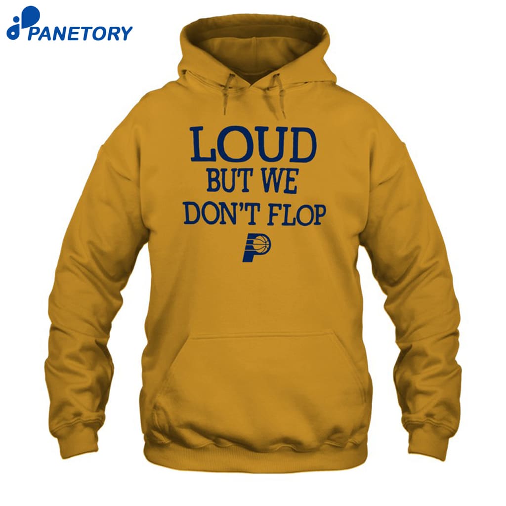 Pacers Loud But We Don't Flop 2025 Shirt 7 Pacers Loud But We Don't Flop 2025 Shirt 2