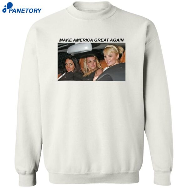 Paris Hilton Lindsay Lohan Britney Spears Make America Great Again Shirt 1