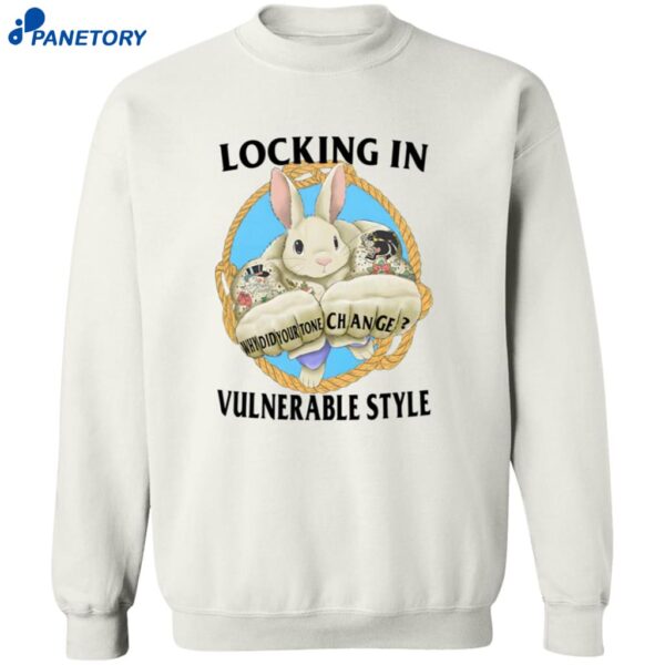 Rabbit Locking In Vulnerable Style Why Did Your Tone Change Shirt 2