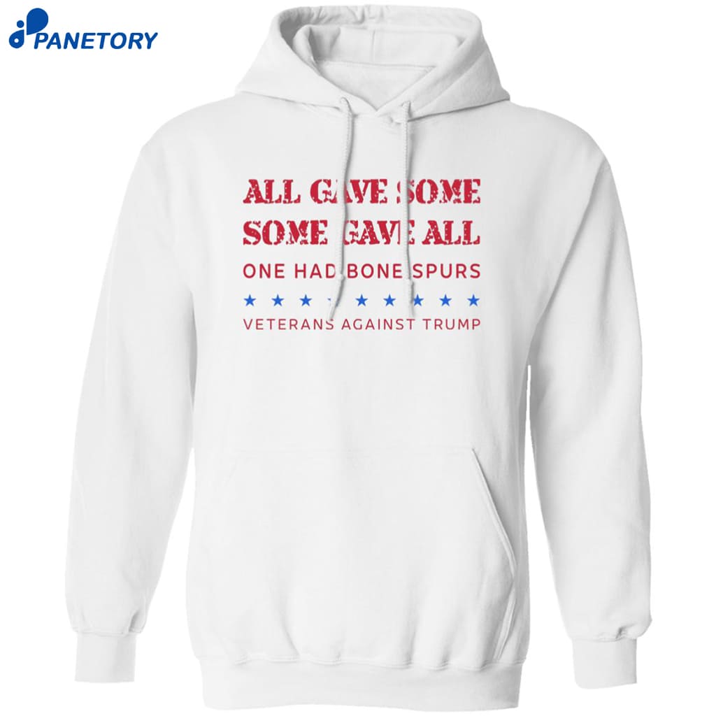 Some Gave All One Had Bone Spurs Veterans Against Trump Shirt 7 Some Gave All One Had Bone Spurs Veterans Against Trump Shirt 1