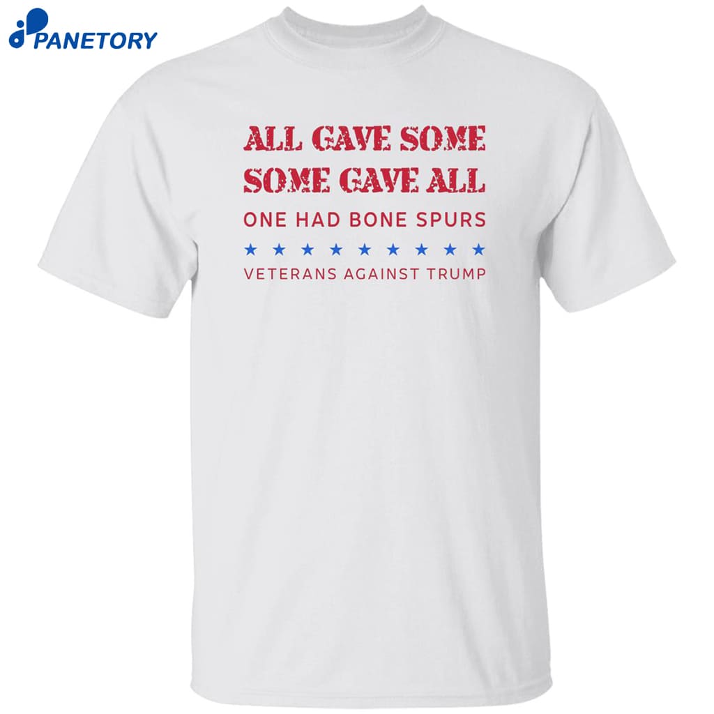Some Gave All One Had Bone Spurs Veterans Against Trump Shirt 8 Some Gave All One Had Bone Spurs Veterans Against Trump Shirt