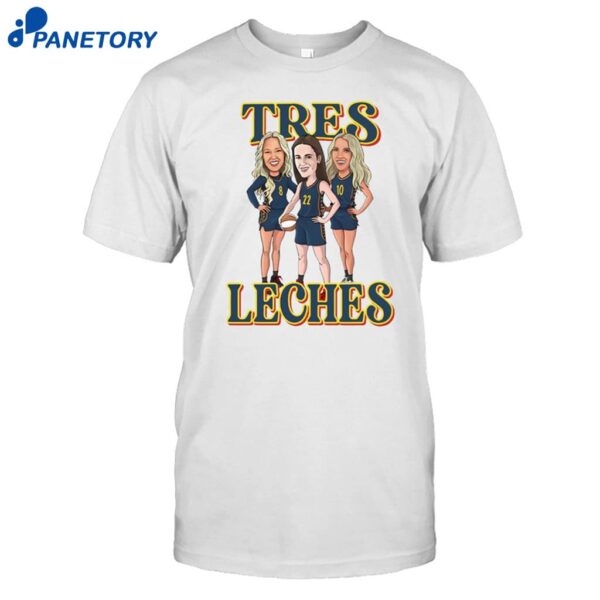 Sophie Cunningham Caitlin Clark And Lexie Hull Tres Leches Shirt