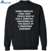 Sorry Princess I Only Date People Who’ve Had A Spiritual Awakening As The Result Of A Profound Darkness Shirt 2