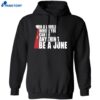 The Handmaid’s Tale In A World Where You Can Be Anything Be A June Shirt 1