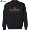 Tony Gilroy I Have Friends Everywhere Shirt 2
