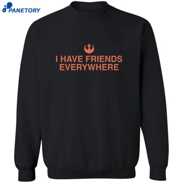Tony Gilroy I Have Friends Everywhere Shirt 2