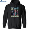 Trump Enjoy An Ice Cold Glass Of Deportation Shirt 1