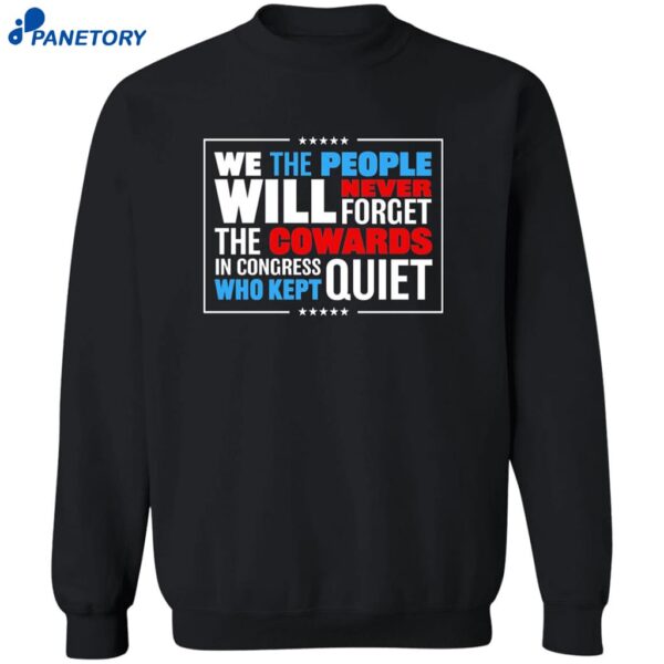 We The People Will Never Forget The Cowards In Congress Who Kept Quiet Shirt 2