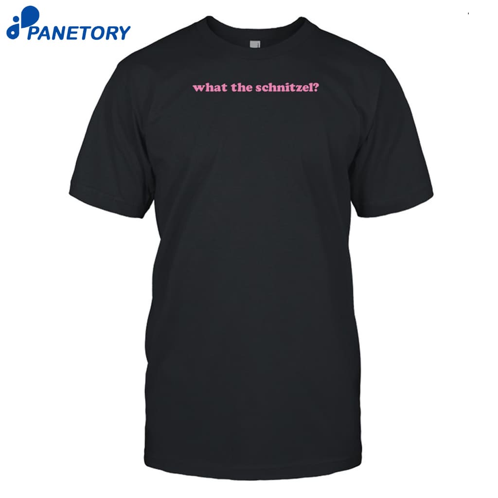 What The Schnitzel Shirt 8 What The Schnitzel Shirt