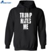 Winston Smith Trump Hates Me Shirt 1