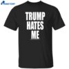 Winston Smith Trump Hates Me Shirt