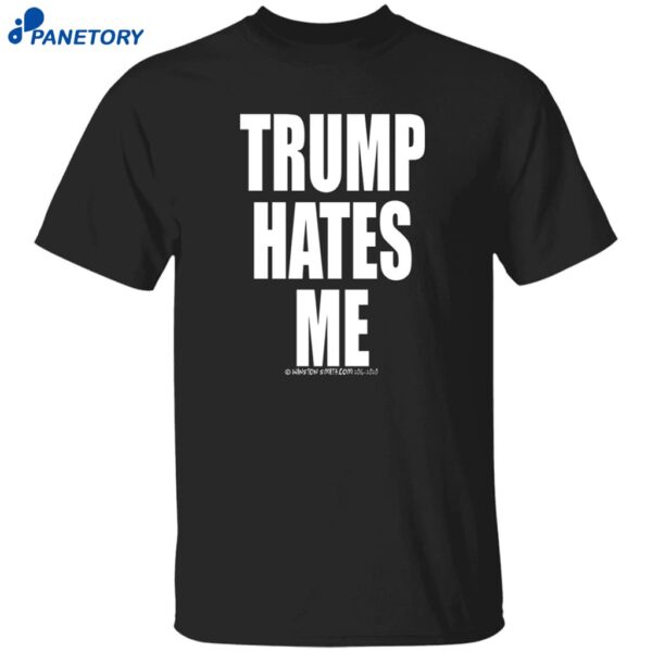 Winston Smith Trump Hates Me Shirt