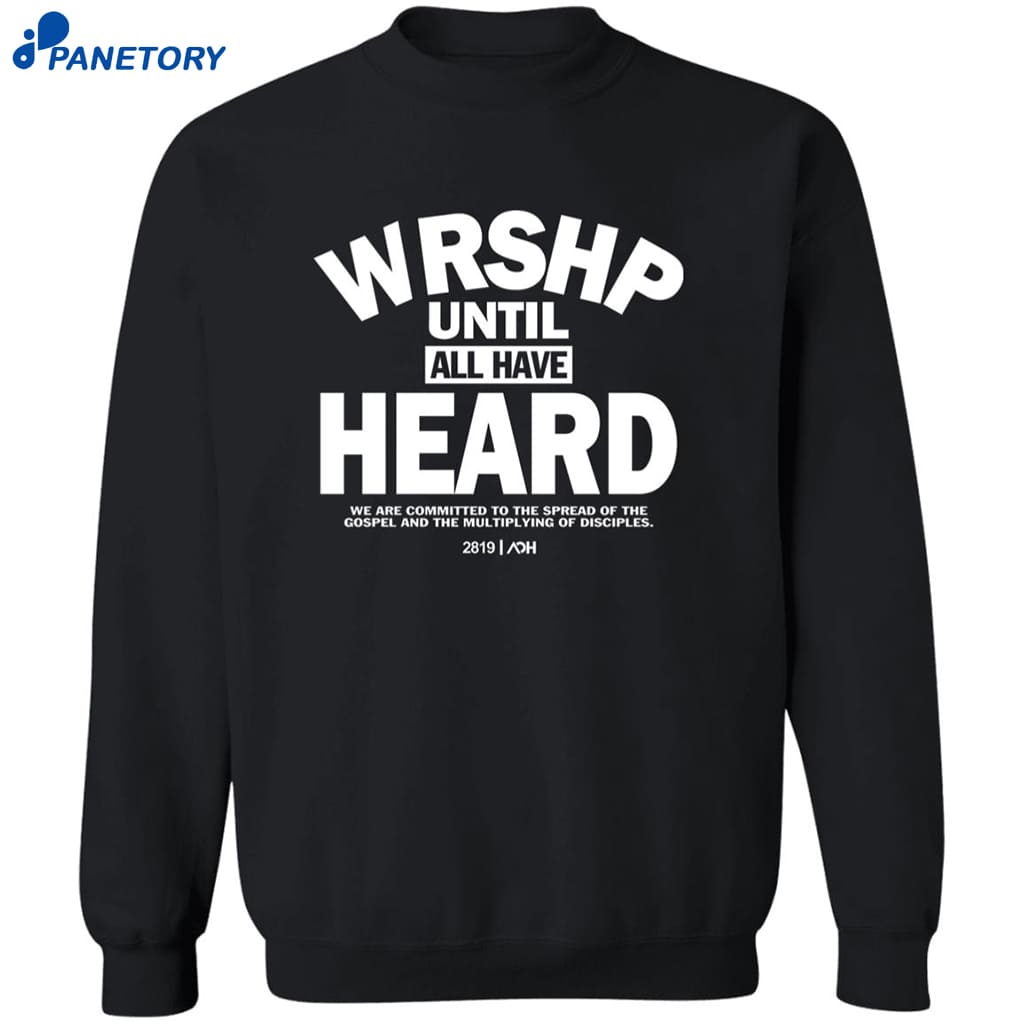 Wrshp Until All Have Heard Shirt 6 Wrshp Until All Have Heard Shirt 2