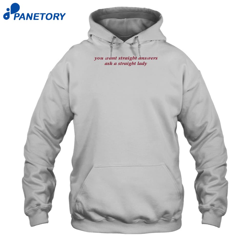 You Want Straight Answers Ask A Straight Lady Shirt 7 You Want Straight Answers Ask A Straight Lady Shirt 2